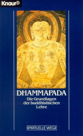 Die Dhammapada. Die Grundlagen der buddhistischen Lehre.