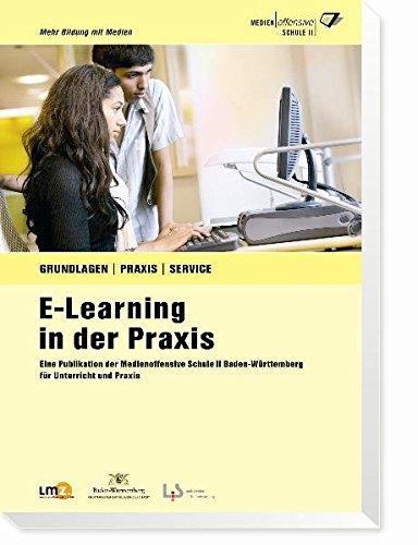 E-Learning in der Praxis: Eine Publikation der Medienoffensive Schule II Baden-Württemberg