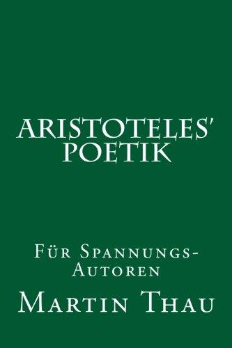 Aristoteles' Poetik: Für Spannungs-Autoren