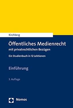 Öffentliches Medienrecht mit privatrechtlichen Bezügen: Ein Studienbuch in 12 Lektionen