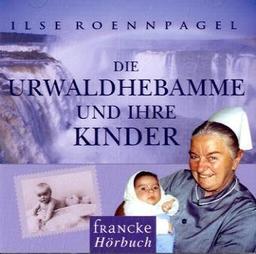 Die Urwaldhebamme und ihre Kinder: Das Hörbuch