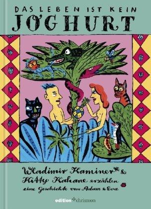 Das Leben ist kein Joghurt: Wladimir Kaminer & Kitty Kahane erzählen eine Geschichte von Adam und Eva