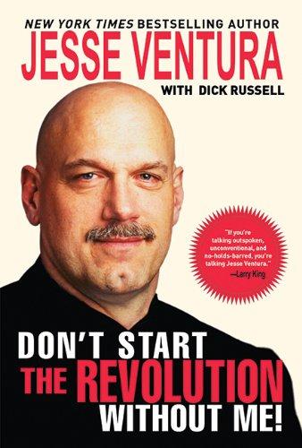 Don't Start the Revolution Without Me!: From the Minnesota Governor's Mansion to the Baja Outback: Reflections and Revisionings