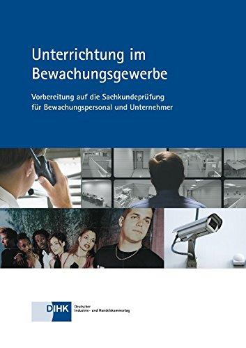 Unterrichtung im Bewachungsgewerbe: Vorbereitung auf die Sachkundeprüfung für Bewachungspersonal und Unternehmer