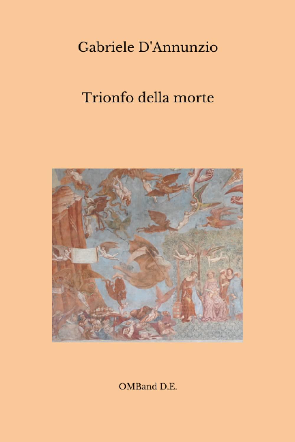 Trionfo della morte: (Edizione Integrale)