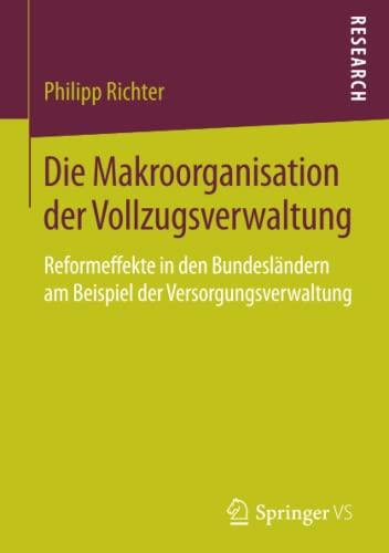 Die Makroorganisation der Vollzugsverwaltung: Reformeffekte in den Bundesländern am Beispiel der Versorgungsverwaltung