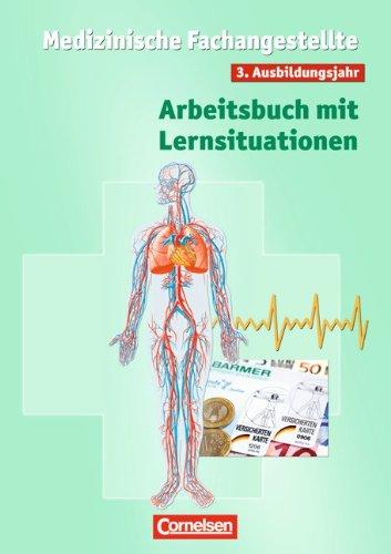 Medizinische Fachangestellte - Bisherige Ausgabe: 3. Ausbildungsjahr - Lernsituationen: Arbeitsbuch