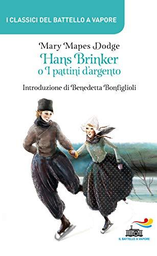 Hans Brinker o I pattini d'argento (I classici del Battello a vapore)