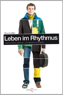 Leben im Rhythmus: Lebensphasen erkennen und optimal ausschopfen: Lebensphasen erkennen und optimal ausschöpfen