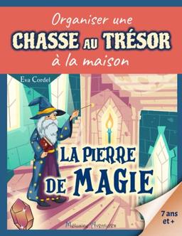 La Pierre de Magie: Kit complet de chasse au trésor - À partir de 7 ans. (Organiser une chasse au trésor à la maison)