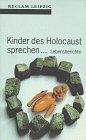 Kinder des Holocaust sprechen . . .Lebensberichte