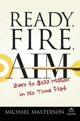 Ready, Fire, Aim: Zero to $100 Million in No Time Flat (Agora)