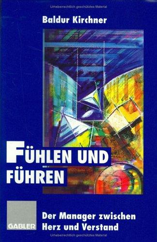 Fühlen und Führen: Der Manager zwischen Herz und Verstand