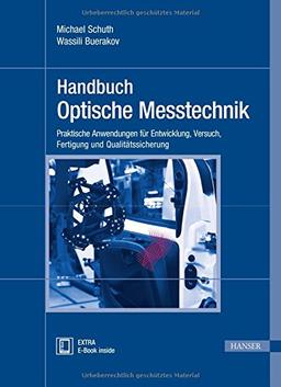 Handbuch Optische Messtechnik: Praktische Anwendungen für Entwicklung, Versuch, Fertigung und Qualitätssicherung