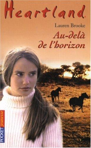 Heartland : le pays où l'amour des chevaux guérit toutes les blessures. Vol. 22. Au-delà de l'horizon