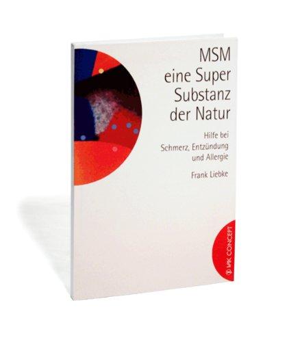 MSM - eine Super-Substanz der Natur: Hilfe bei Schmerz, Entzündung und Allergie