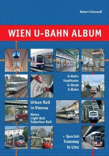 Wien U-Bahn Album: U-Bahn, Stadtbahn, U-Strab, S-Bahn / Urban Rail in Vienna