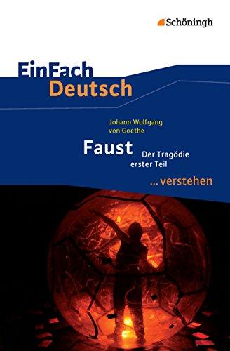 EinFach Deutsch ...verstehen. Interpretationshilfen: EinFach Deutsch ...verstehen: Johann Wolfgang von Goethe: Faust I