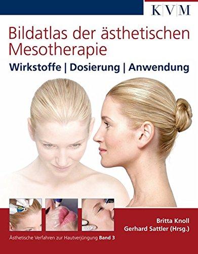 Bildatlas der ästhetischen Mesotherapie: Wirkstoffe | Dosierung | Anwendung (A&#x308;sthetische Verfahren zur Hautverju&#x308;ngung, Band 3)