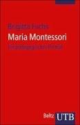 Maria Montessori: Ein pädagogisches Porträt