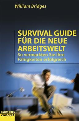 Survival Guide für die neue Arbeitswelt: So vermarkten Sie Ihre Fähigkeiten erfolgreich (campus concret)