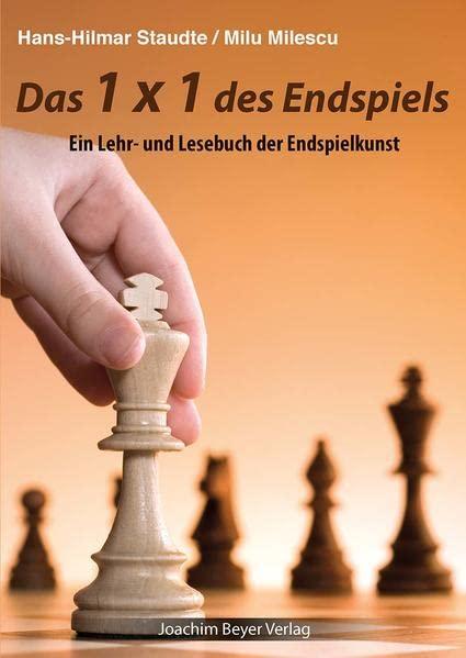 Das 1x1 des Endspiels: Ein Lehr- und Lesebuch der Endspielkunst