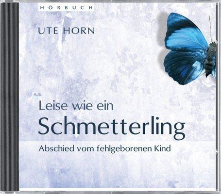 Leise wie ein Schmetterling: Abschied vom fehlgeborenen Kind