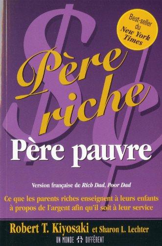 Père riche, père pauvre : ce que les parents riches enseignent à leurs enfants à propos de l'argent afin qu'il soit à leur service