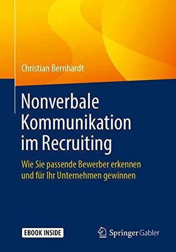 Nonverbale Kommunikation im Recruiting: Wie Sie passende Bewerber erkennen und für Ihr Unternehmen gewinnen