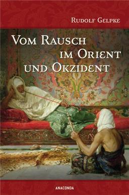 Vom Rausch im Orient und Okzident