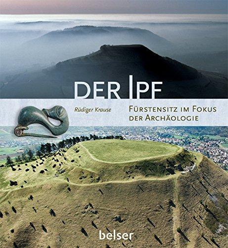 Der Ipf: Fürstensitz im Fokus der Archäologie