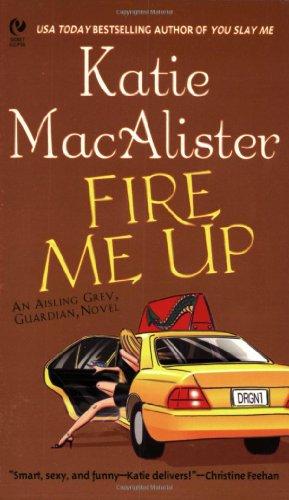 Fire Me Up: An Aisling Grey, Guardian, Novel