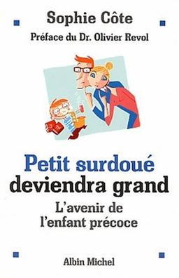 Petit surdoué deviendra grand : de l'enfant précoce à l'adulte surdoué