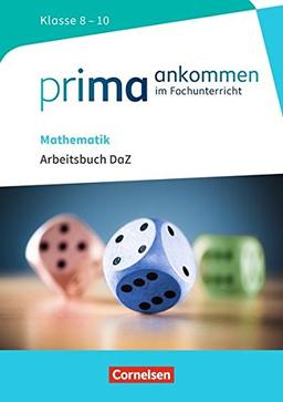 Prima ankommen / Mathematik: Klasse 8-10 - Arbeitsbuch DaZ mit Lösungen