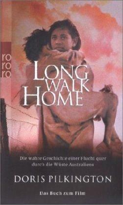 Long Walk Home: Die wahre Geschichte einer Flucht quer durch die Wüste Australiens. Das Buch zum Film