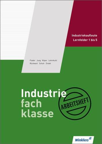 Schmolke/Deitermann Industriefachklasse: Industriefachklasse: 1. Ausbildungsjahr für Industriekaufleute: Lernfelder 1 bis 5: Arbeitsheft, übereinstimmend ab 2. Auflage des Schülerbuches