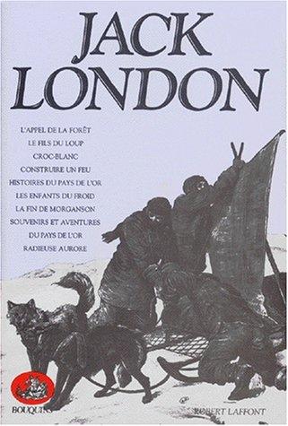 Romans, récits et nouvelles du Grand Nord : L'appel de la forêt. : Le fils du loup. Croc-Blanc. Construire un feu. Histoires du pays de l'or. Les ... l'or. Radieuse aurore (Aventures Policières)