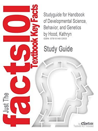 Outlines & Highlights for Handbook of Developmental Science, Behavior, and Genetics by Kathryn Hood (Cram101 Textbook Outlines)