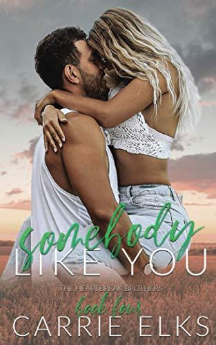 Somebody Like You: A Small Town Single Parent Romance (The Heartbreak Brothers, Band 4)