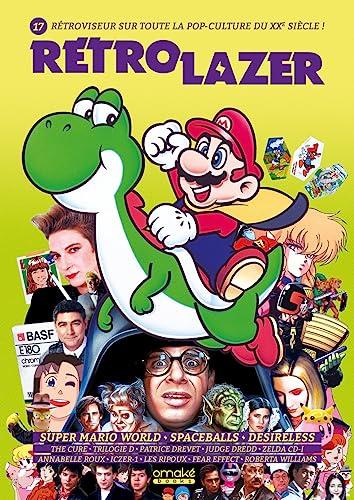 Rétro lazer : rétroviseur sur toute la pop-culture du XXe siècle !, n° 17. Super Mario World, Spaceballs, Desireless