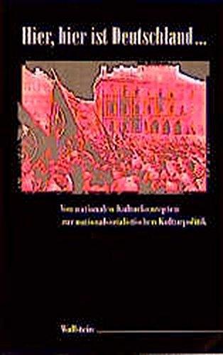 Hier, hier ist Deutschland...: Von nationalen Kulturkonzepten zur nationalsozialistischen Kulturpolitik