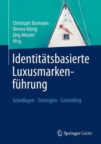 Identitätsbasierte Luxusmarkenführung: Grundlagen - Strategien - Controlling