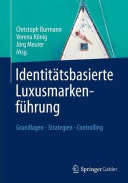 Identitätsbasierte Luxusmarkenführung: Grundlagen - Strategien - Controlling