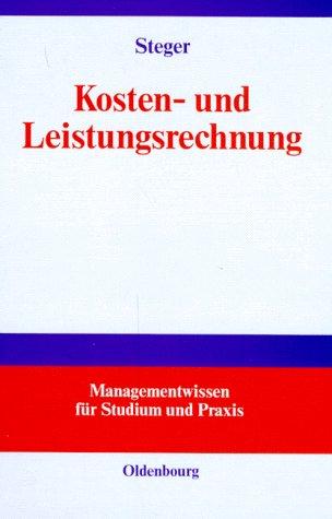 Kosten- und Leistungsrechnung: Mit einer Einführung in das betriebliche Rechnungswesen