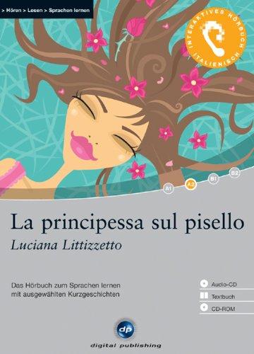 La principessa sul pisello: Das Hörbuch zum Sprachen lernen mit ausgewählten Kurzgeschichten. Niveau A2: fortgeschrittene Anfänger