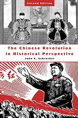 The Chinese Revolution in Historical Perspective: Second Edition