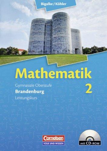 Bigalke/Köhler: Mathematik Sekundarstufe II - Brandenburg - Bisherige Ausgabe: Band 2: Leistungskurs - Qualifikationsphase - Schülerbuch mit CD-ROM