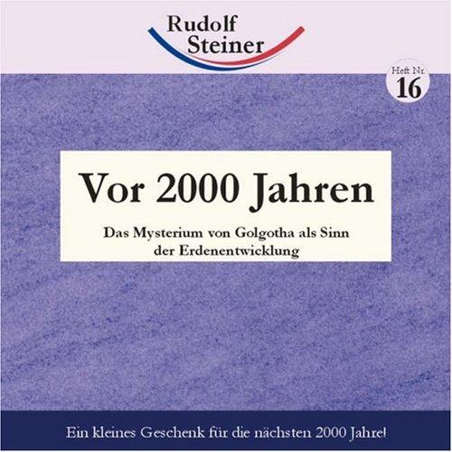 Vor 2000 Jahren: Das Mysterium von Golgotha als Sinn der Erdenentwicklung