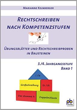 Rechtschreiben nach Kompetenzstufen 3./4. Jahrgangsstufe Bd.I: Übungsblätter und Rechtschreibproben in Bausteinen