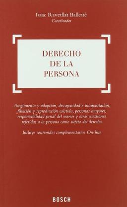 Derecho de la Persona. Acogimiento y adopción, discapacidad e incapacitación, filiación y reproducción asistida, personas mayores, responsabilidad ... a la persona como sujeto del derecho.